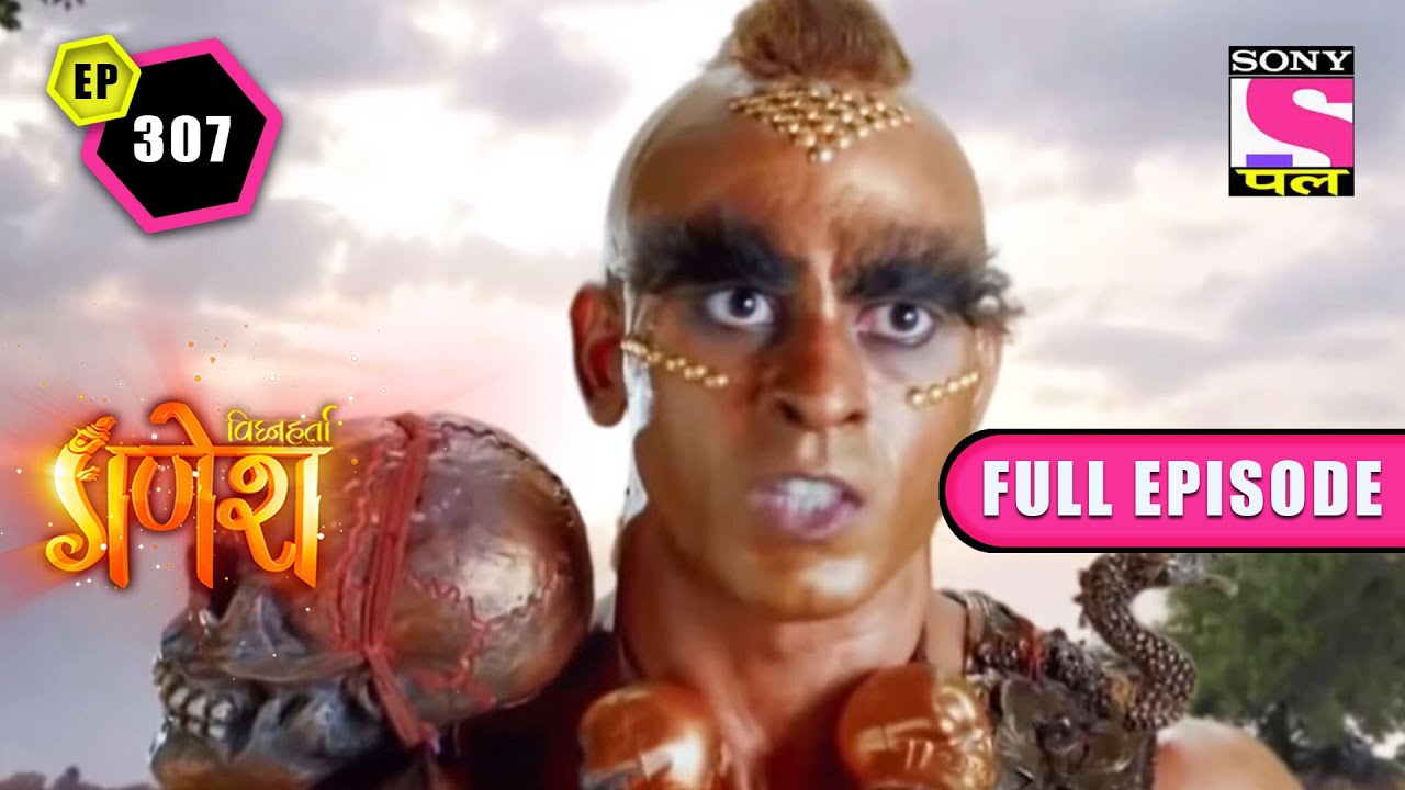 The Blessing | Vighnaharta Ganesh - Ep 307 | Full Episode | 7 June 2022