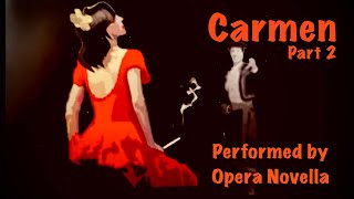 Carmen (Part 2), performed by Opera Novella (acts 3 &amp; 4)