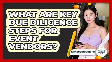 What Are Key Due Diligence Steps For Event Vendors?