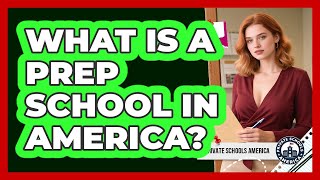 What Is A Prep School In America? - Private Schools America