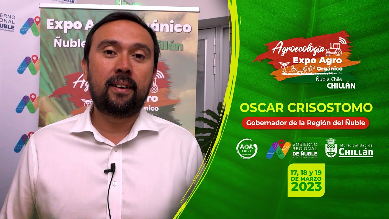 Invitación de Oscar Crisóstomo Gobernador de la Región Ñuble - EXPO AGRO ORGÁNICO CHILLAN ÑUBLE 2023