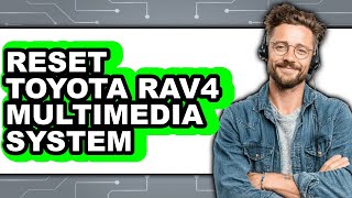 How To Reset Toyota RAV4 Multimedia System (Only Way)