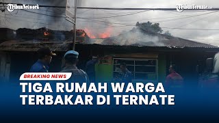 Tiga Rumah di Kelurahan Salero Kota Ternate Terbakar