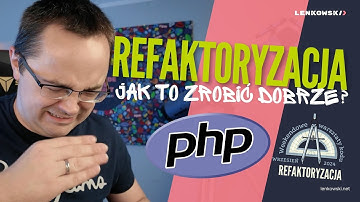 Refaktoryzacja w PHP - jak to zrobić to dobrze?
