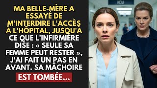 Ma belle-mère a essayé de m'interdire l'accès à l'hôpital, jusqu'à ce que l'infirmière dise...
