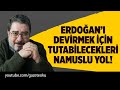 ERDOĞAN’I DEVİRMEK İÇİN TUTABİLECEKLERİ NAMUSLU YOL! #EnginArdıç