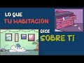 Lo que tu HABITACIÓN dice sobre TI