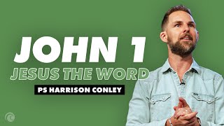 John 1 - JESUS THE WORD | Ps Harrison Conley | Cottonwood Church