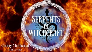 Snake Witchcraft & Serpent Sorcery : Discovering this ancient witchcraft