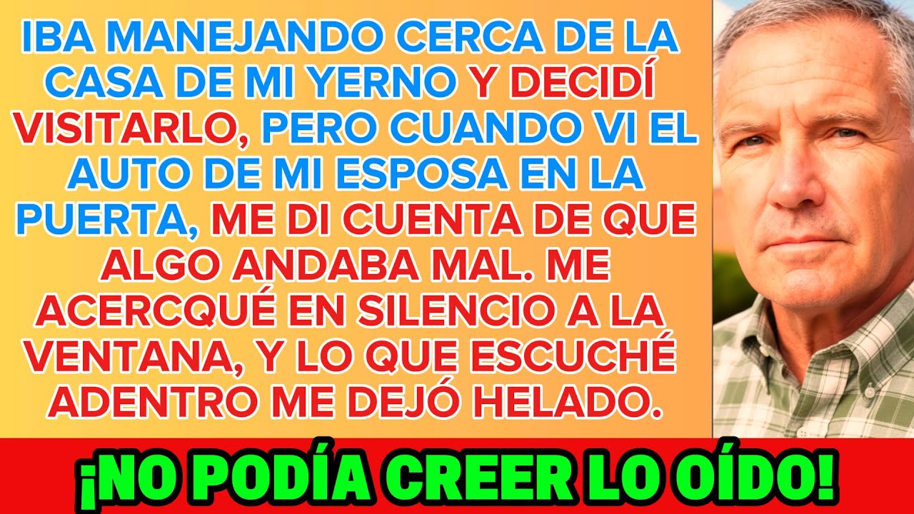 Fui a ver a mi yerno… y vi el coche de mi esposa frente a su casa. Lo que oí… me heló.