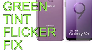 samsung galaxy s9 green tinted screen black line flickering screen fix workaround flashing s9 plus