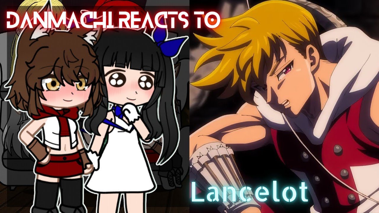 Danmachi reacts to bell as Lancelot | fire force |Gacha reacts