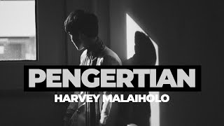 PENGERTIAN - HARVEY MALAIHOLO (VIDEO LIRIK)