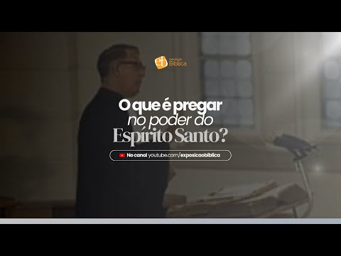 Uma pregação poderosa: Palavra e Espírito.