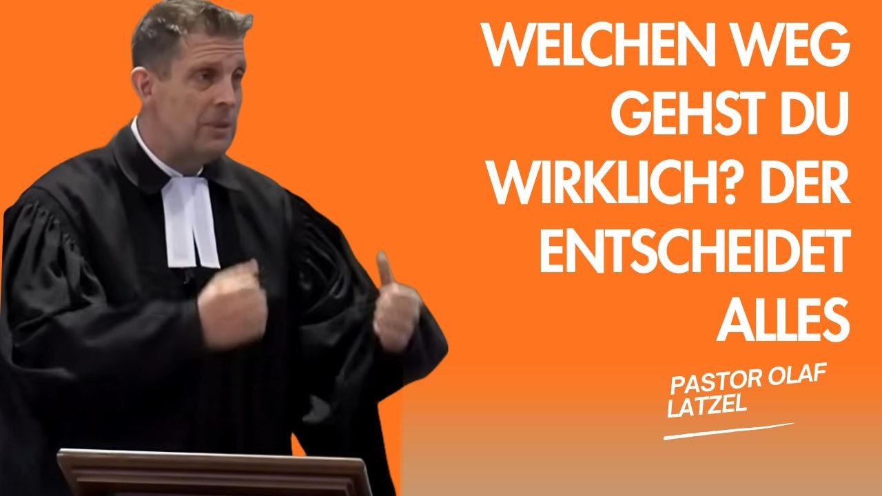 Pastor Olaf Latzel || Welchen Weg gehst du wirklich? Der entscheidet alles