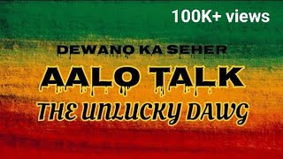 The Unlucky Dawg - Aalo Talk Hindi Reggae