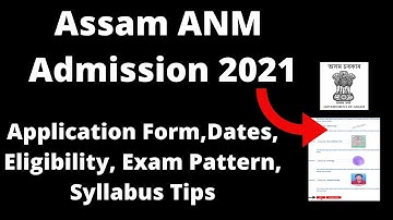 Assam ANM 2021 : Assam ANM Application, Important Dates, Eligibility Criteria, Pattern, Syllabus
