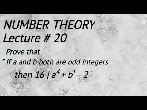 Lecture #20 If a and b are odd then 16 | a^4+b^4-2