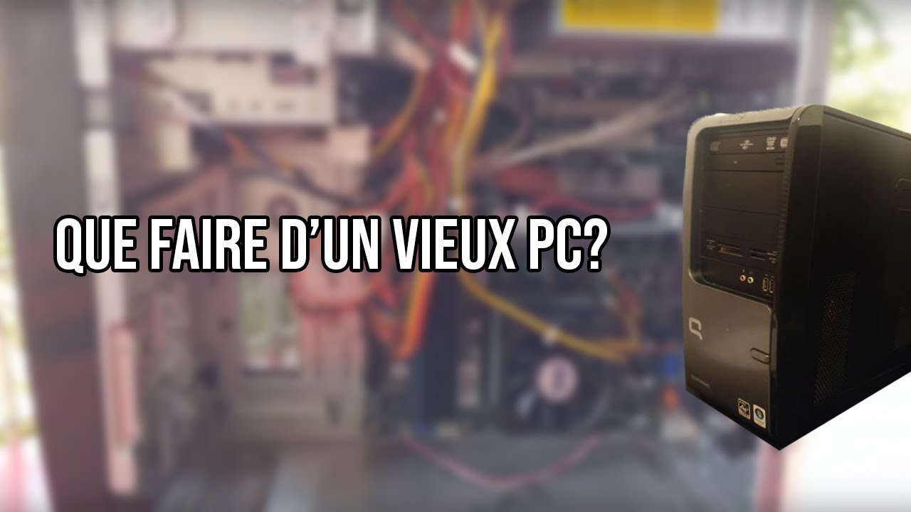 Comment Faire Fonctionner Un Vieux Pc Plus Rapidement