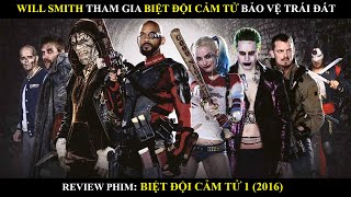 WILL SMITH THAM GIA BIỆT ĐỘI CẢM TỬ BẢO VỆ TRÁI ĐẤT | REVIEW PHIM BIỆT ĐỘI CẢM TỬ 1 (2016) | BY MƯA