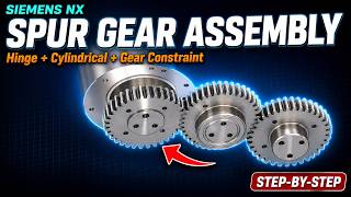 [ Tutorial ] Siemens NX - Spur Gear Assembly with Hinge, Cylindrical & Gear Constraints