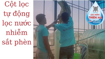 Lắp bộ 3 cột van tự động lọc nước nhiễm sắt,phèn, đá vôi kim loại nặng  phần 2/ lọc nước thiên hà