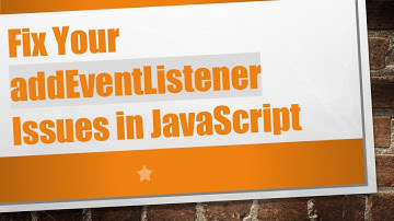 Fix Your addEventListener Issues in JavaScript