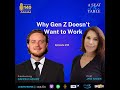 Why Gen Z Just Doesn’t Want to Work
