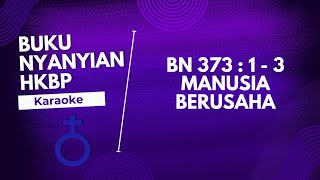 BUKU NYANYIAN | BN HKBP 373 : 1 - 3  MANUSIA BERUSAHA  ( KARAOKE + LIRIK )