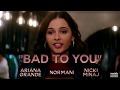 Bad To You - Ariana Grande, Normani, NIcki Minaj