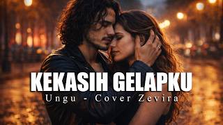 Kekasih Gelapku - UNGU (Cover Zevira I Full Lyrics | Emotional Version)