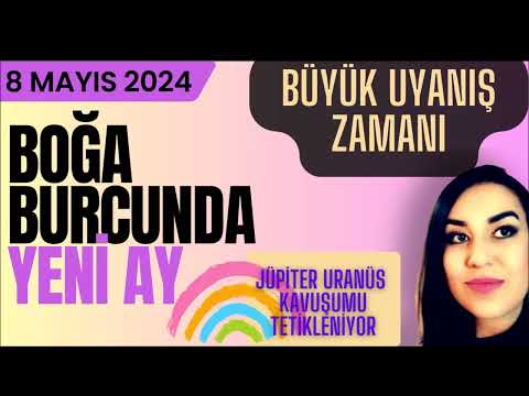 BOĞA BURCUNDA URANÜSYEN YENİ AY - 8 MAYIS 2024 / GİZLİ POTANSİYEL AÇIĞA ÇIKIYOR