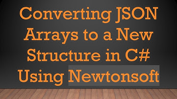 Converting JSON Arrays to a New Structure in C#  Using Newtonsoft