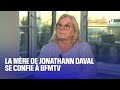 Ref:D2Oa1-uMXFc "je suis la maman d'un meurtrier": la m�re de jonathann daval se confie � bfmtv