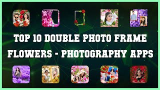 Top 10 Double Photo Frame Flowers Android App screenshot 1