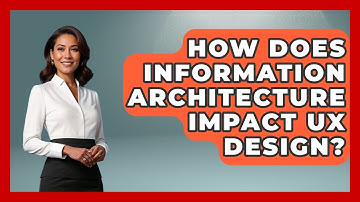 How Does Information Architecture Impact UX Design? - Design Tool Unlocked