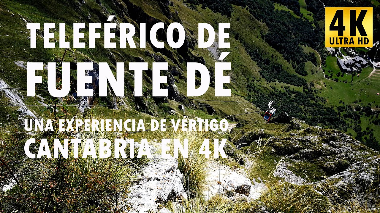 Teleférico de Fuente Dé - Una experiencia de vértigo - Cantabria en 4K
