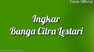 Ingkar - Bunga Citra Lestari ( Lirik )