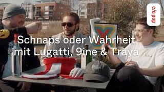 Schnaps oder Wahrheit mit Lugatti, 9ine &amp; Traya | c/o pop xoxo 2021