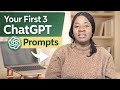 Your First 3 ChatGPT prompts. Start Here and Get Results Fast.