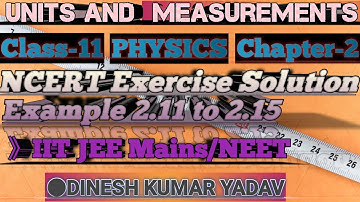 3.NCERT Solution |Ex-2.11 to 2.15| Chapter-2 | Unit & Measurements |11th Physics| IIT JEE Mains/NEET