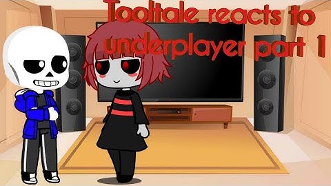 Tooltale reacts to underplayer part 1|| undertale Au