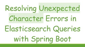Resolving Unexpected Character Errors in Elasticsearch Queries with Spring Boot