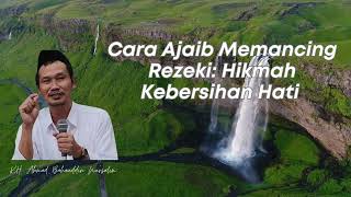 Cara Ajaib Memancing Rezeki Dengan Kebersihan Hati - Gus Baha