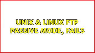 Unix & Linux: FTP passive mode, fails