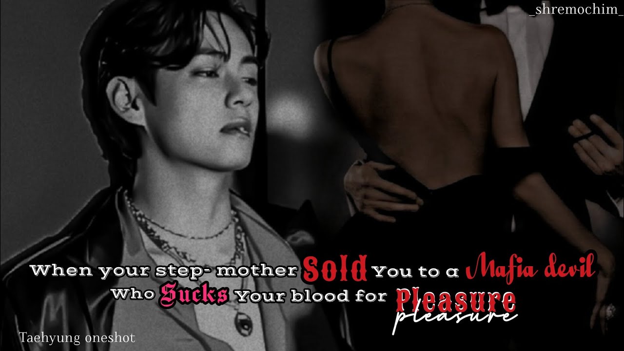 When your step-mother sold you to a Mafia devil 👀🌚. ||Taehyung oneshot|| #Tae #oneshot #taehyung #Ff