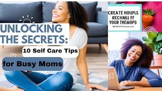 UNLOCKING the SECRETS: 10 SELF-CARE TIPS for BUSY MOMS. # viral, #psychologyfact , #motivation #mom