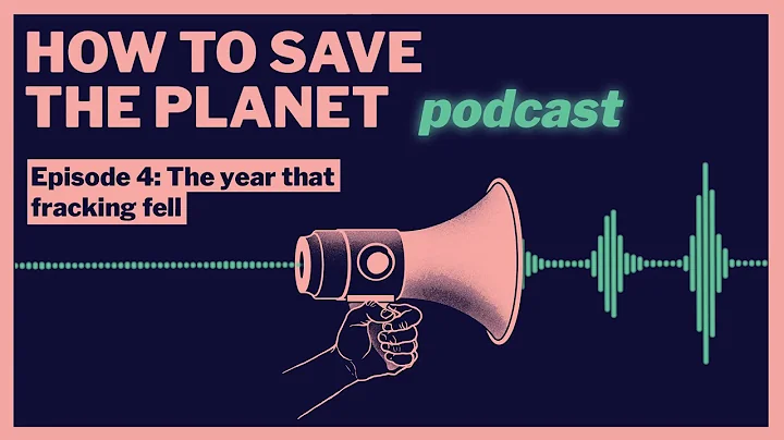 The year that fracking fell | How To Save The Planet Podcast: Episode 4