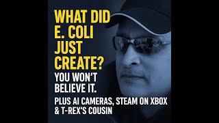 What Did E  coli Just Create? You Won’t Believe It  Plus AI Cameras, Steam on Xbox & T Rex’s Cousin screenshot 1