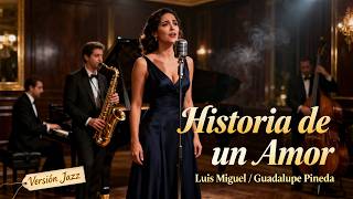 Historia De Un Amor  Luis Miguel  Cover Bolero Jazz  Jazz Latino Y Msica Romntica